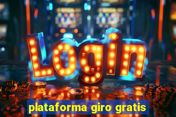 plataforma giro gratis